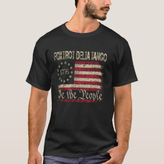 Foxtrots Delta Tangos We The People American Flag  T-Shirt