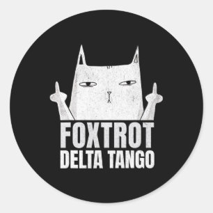 Foxtrots Deltas Tangos Cat Funny Resist  Classic Round Sticker