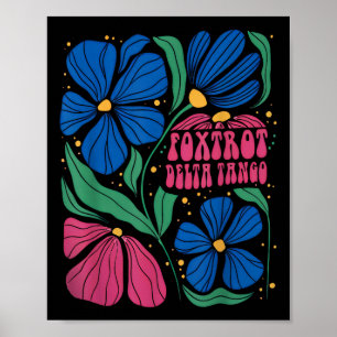 Foxtrots Deltas Tangos Flower Boho  Poster