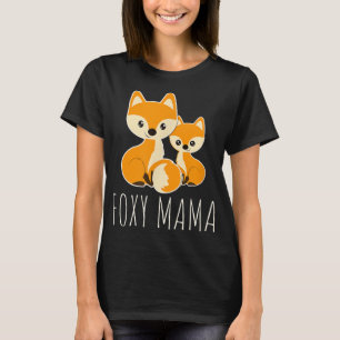 FOXY MAMA Funny Mum Quote Mother Fox Love Foxes Mo T-Shirt