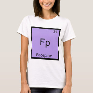 Fp - Facepalm Funny Element Meme Chemistry Tee
