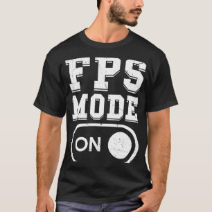 FPS Mode On Video Gamer  First Person Shooter Gami T-Shirt
