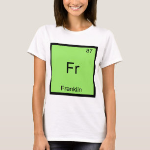 Fr - Franklin Funny Chemistry Element Symbol Tee