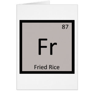 Fr - Fried Rice Chemistry Periodic Table Symbol