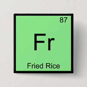 Fr - Fried Rice Funny Chemistry Element Symbol Tee 15 Cm Square Badge