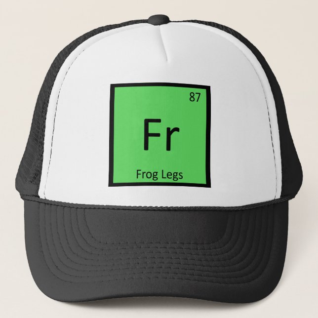 Fr - Frog Legs Chemistry Periodic Table Symbol Trucker Hat (Front)