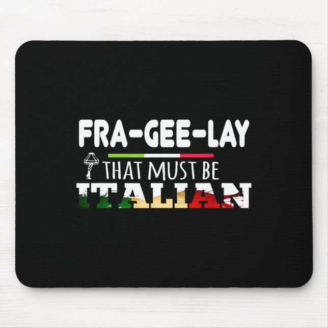 Fra-gee-lay - That Must Be Italian - Funny Christm Mouse Mat (Front)