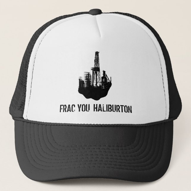 frac you Haliburton Trucker Hat (Front)