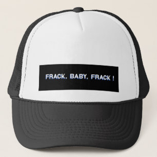 Frack, Baby, Frack! Trucker Hat