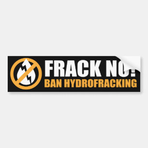 Frack No! Ban Hydrofracking Bumper Sticker