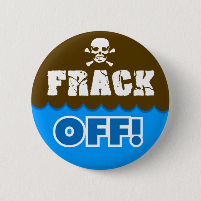 FRACK OFF! - fracking/pollution/activist/protest 6 Cm Round Badge (Front)