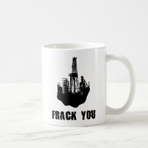 Frack You Coffee Mug