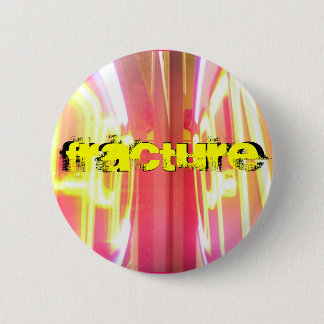 FRACTURE 6 CM ROUND BADGE