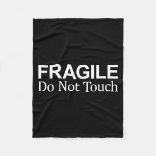 Fragile - Do Not Touch -  Fleece Blanket