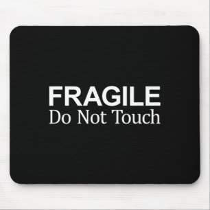 Fragile - Do Not Touch - Mouse Mat