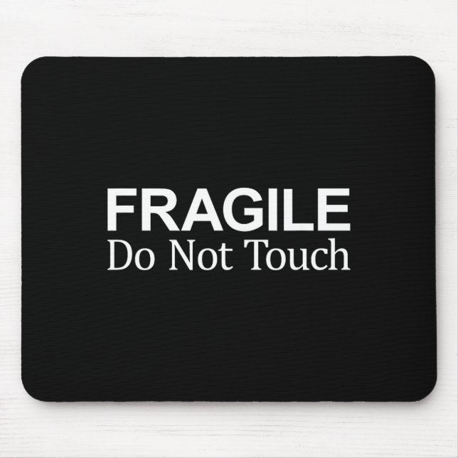 Fragile - Do Not Touch -  Mouse Mat (Front)