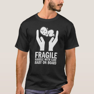 Fragile Handle With Care Baby On Board T-Shirt