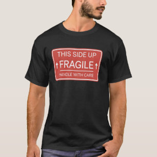 Fragile Handle With Care Shipping Logistics Movers T-Shirt