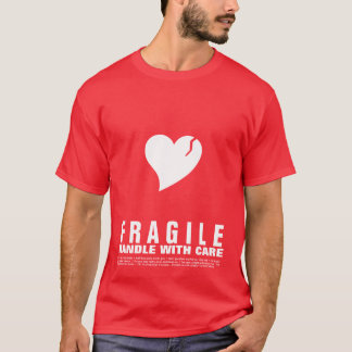 Fragile Heart... Handle with Care T-Shirt