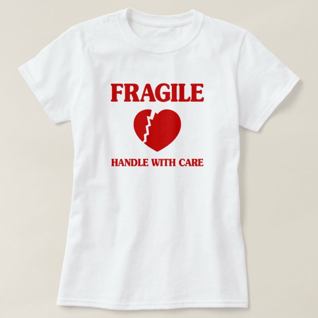 Fragile Heart Handle With Care T-Shirt (Design Front)