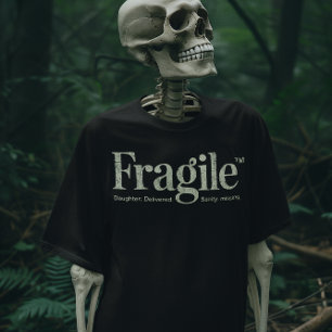fragile i just dropped my daughter/Fragile Dad T-Shirt