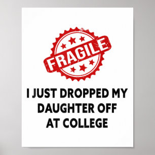 Fragile I Just Dropped My Daughter Off At College  Poster