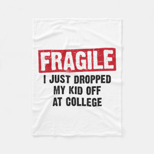 Fragile I Just Dropped My Kid At College Mum & Fleece Blanket