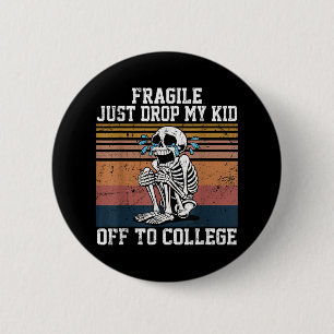 Fragile I Just Dropped My Kid Off At College 6 Cm Round Badge