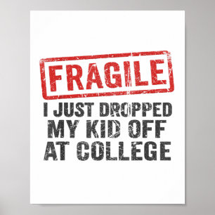 Fragile I Just Dropped My Kid Off At College Funny Poster