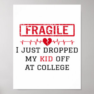 Fragile I Just Dropped My Kid Off At College Funny Poster