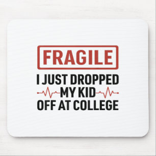Fragile I Just Dropped My Kid Off At College Mum L Mouse Mat