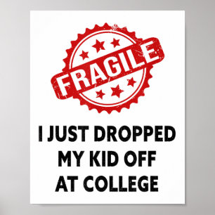 Fragile I Just Dropped My Kid Off At College Mum M Poster