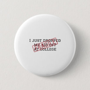 Fragile I Just Dropped My Kid Off At College Paren 6 Cm Round Badge