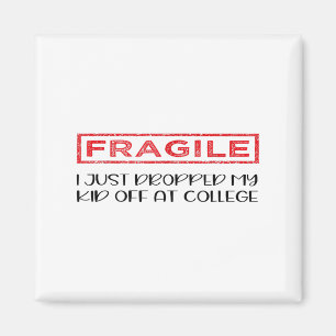 Fragile I Just Dropped My Kid Off At College Paren Magnet