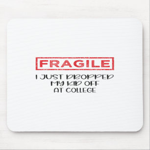 Fragile I Just Dropped My Kid Off At College Paren Mouse Mat