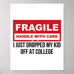Fragile I Just Dropped My Kid Off At College Paren Poster