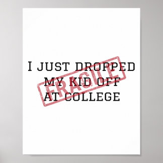 Fragile I Just Dropped My Kid Off At College Paren Poster