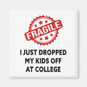 Fragile I Just Dropped My Kids Off At College Mum Magnet