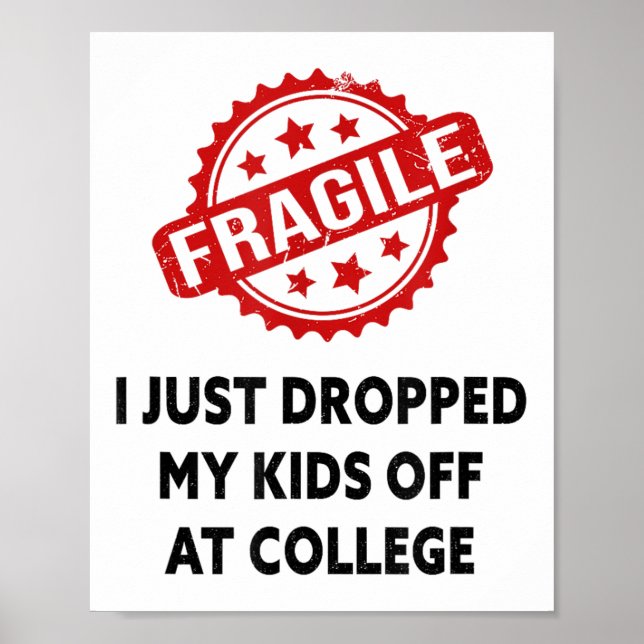 Fragile I Just Dropped My Kids Off At College Mum  Poster (Front)