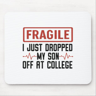 Fragile I Just Dropped My Son Off At College Mum L Mouse Mat