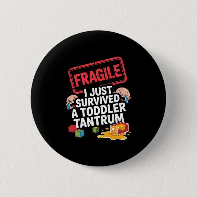 Fragile I Survived A Toddler Tantrum Funny Parent  6 Cm Round Badge (Front)