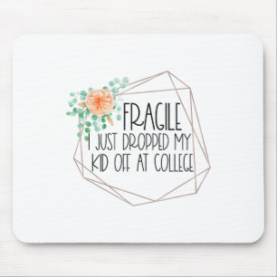 Fragile Just Dropped My Kid Off At College Mum Shi Mouse Mat