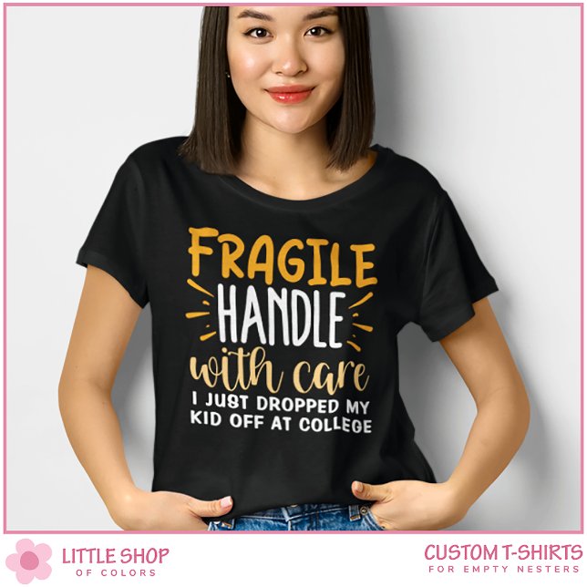 Fragile Just Dropped My Kid Off at College T-Shirt (Creator Uploaded)