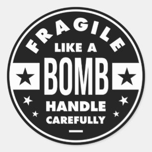 Fragile Like a Bomb, funny girlie saying Classic Round Sticker