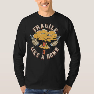 Fragile Like A Bomb Sarcastic Equality Human Right T-Shirt