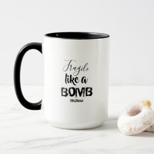 Fragile Like a Bomb Womans Inspirational Quote Mug