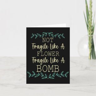 Fragile Like A Flower But A Bomb Feminist 1 Card