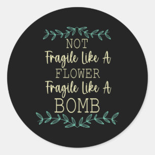 Fragile Like A Flower But A Bomb Feminist 1  Classic Round Sticker
