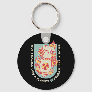 Fragile Like A Flower But A Bomb Feminist 1  Key Ring