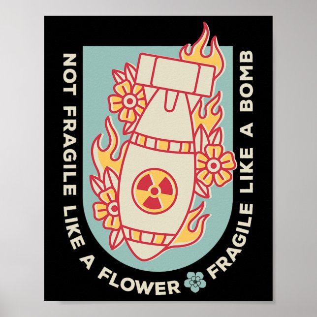 Fragile Like A Flower But A Bomb Feminist 1  Poster (Front)
